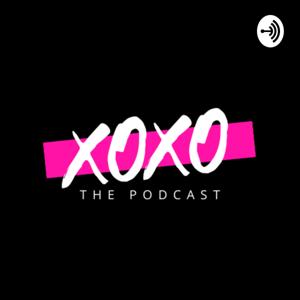 XOXO THE PODCAST