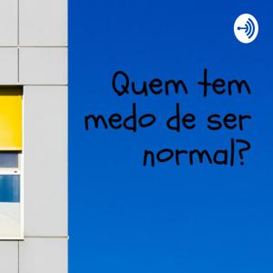 Quem tem medo de ser normal?