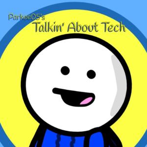 Just talkin' about tech