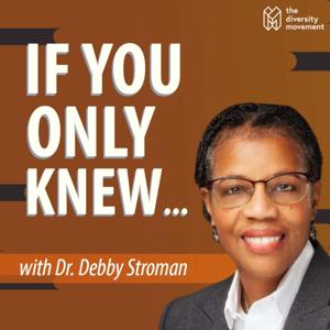 If You Only Knew...with Dr. Debby Stroman