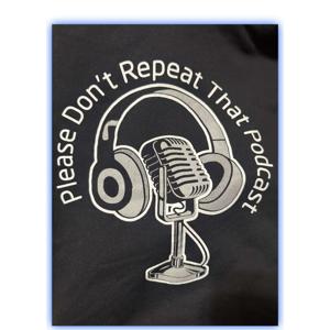 PleaseDon'tRepeatThatPodcast