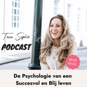 Tessa Sophie Podcast - De Psychologie van een Succesvol en Blij leven Podcast