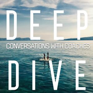 Deep Dive: Conversations with Coaches