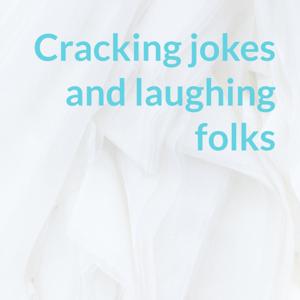 Cracking Jokes and Laughing Folks