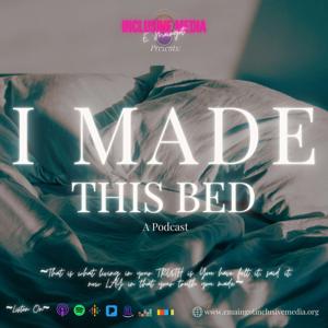 I Made This Bed~A Podcast