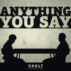 Anything You Say by VAULT Studios