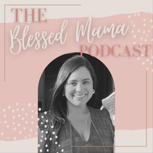 Blessed Mama Podcast