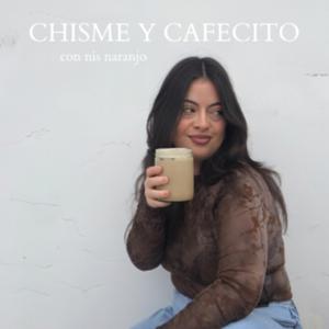 chisme y cafecito