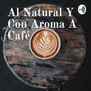 Al Natural Y Con Aroma A Café