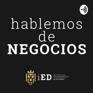 Hablemos de Negocios - iEd by Visionet