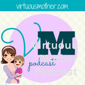 Virtuous Mother Podcast