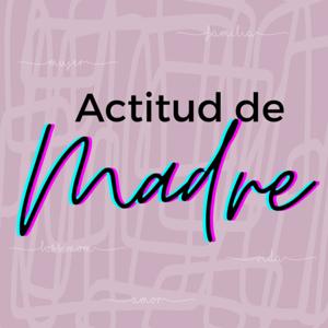Actitud de Madre