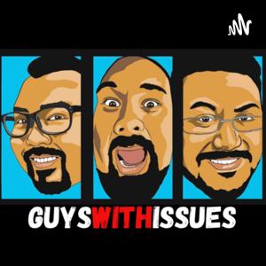 Guys With Issues Podcast