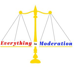 Everything in Moderation