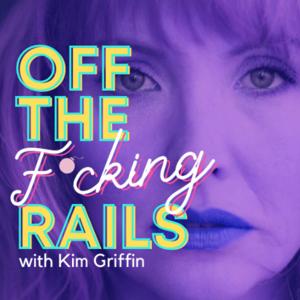 Off the Fucking Rails with Kim Griffin