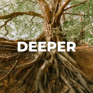 Deeper