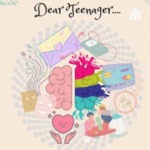 Dear Teenager..