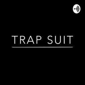 Trap Suit Podcast