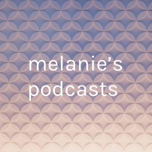 melanie’s podcasts