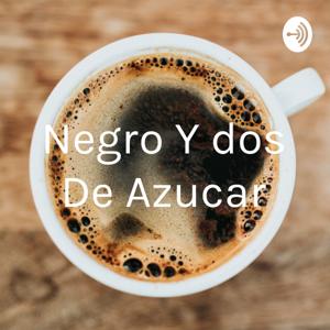 Negro Y dos De Azucar