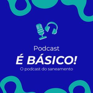 É BÁSICO! O Podcast do Saneamento.