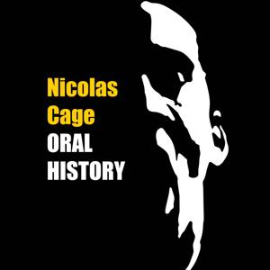 The Nicolas Cage Oral History Podcast