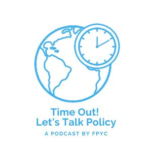 Time Out! Let's Talk Policy