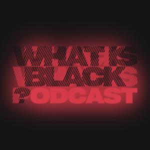 What Is Black? Podcast