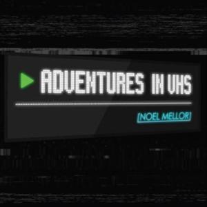 Adventures in VHS
