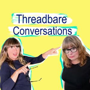 Threadbare Conversations