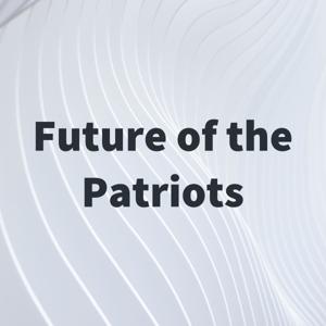 Future of the Patriots