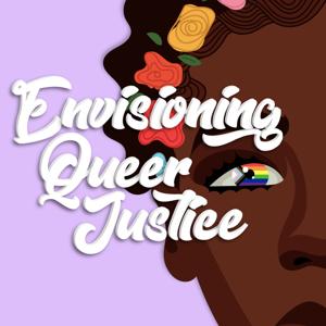 Envisioning Queer Justice Podcast