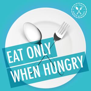 Eat Only When Hungry