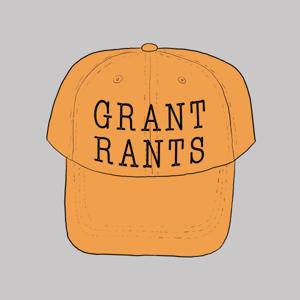 Grant Rants