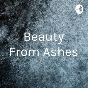 Beauty From Ashes