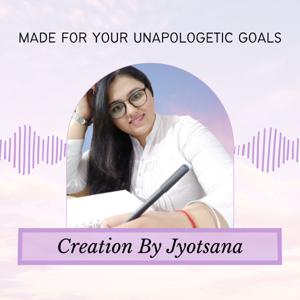 The Creation By Jyotsana Podcast