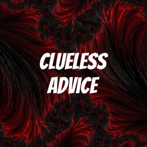 Clueless Advice