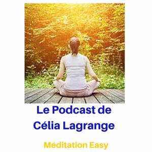 Le podcast de Célia Lagrange - Méditation Easy