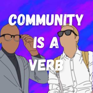 Community is a Verb