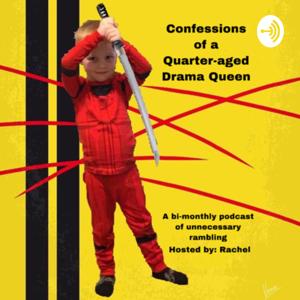 Confessions of a Quarter-aged Drama Queen