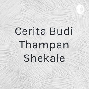 Cerita Budi Thampan Shekale