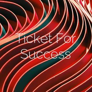 Ticket For Success