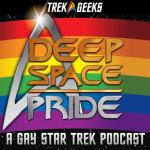 Deep Space Pride: A Gay Star Trek Podcast by Trek Geeks