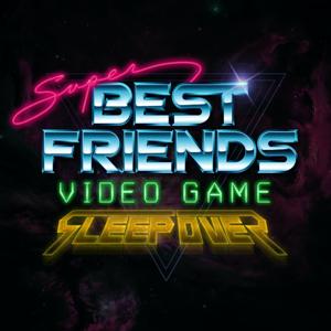 Super Best Friends Video Game Sleepover by The HP Video Game Podcast Network