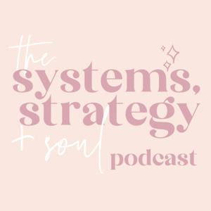 The Systems, Strategy + Soul Podcast