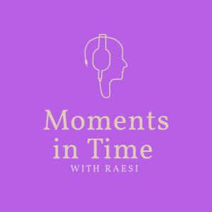 Moments in Time with Raesi