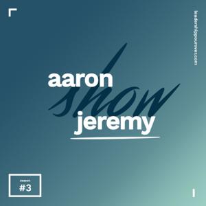 The Aaron & Jeremy Show by Leadership Pourover Podcast