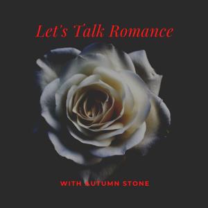 Let's Talk Romance with Autumn Stone