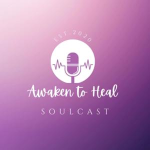 Awaken to Heal Soulcast