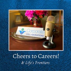 Cheers to Careers …& Life’s Frontiers!